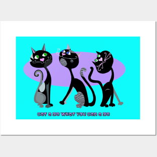 Cat A Do What You Cat  A Do Posters and Art